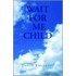 Wait For Me Child