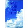 Wait For Me Child door David Truskoff