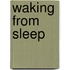 Waking From Sleep