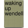 Waking Up Wendell by Tempo Nino