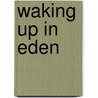 Waking Up in Eden by Lucinda Fleeson