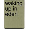 Waking Up in Eden door Lucinda Fleeson