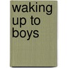 Waking Up to Boys by Hailey Abbott