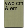 Vwo CM & EM