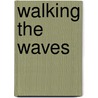 Walking the Waves by Juanita Simpson