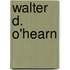 Walter D. O'Hearn