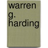 Warren G. Harding door Deborah Kent