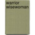 Warrior Wisewoman