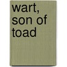Wart, Son of Toad door Alden R. Carter