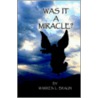 Was It a Miracle? door Warren L. Braun