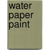 Water Paper Paint door Heather Smith Jones