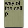Way Of The Cell P door Franklin M. Harold