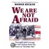 We Are Not Afraid
