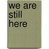 We Are Still Here by Peter Iverson