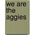 We Are the Aggies