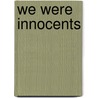 We Were Innocents door William D. Dannenmaier