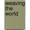 Weaving The World door Vance G. Morgan