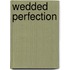 Wedded Perfection