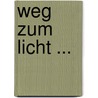 Weg Zum Licht ... by Georg Hirschfeld