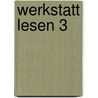 Werkstatt Lesen 3 door Onbekend