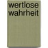 Wertlose Wahrheit