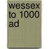 Wessex To 1000 Ad