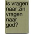 Is vragen naar zin vragen naar God?