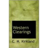 Western Clearings door Caroline Matilda Kirkland