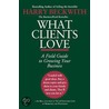 What Clients Love door Harry Beckwith