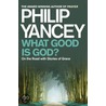 What Good Is God? by Phillip Yancey