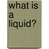 What Is A Liquid?