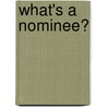 What's A Nominee? by Jean Tenofsky May