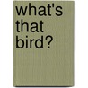 What's That Bird? door Kenneth Newman