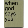 When God Says Yes door Wayne Kirkbride