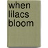 When Lilacs Bloom