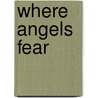 Where Angels Fear door Sunny Frazier