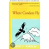 Where Condors Fly door Robert F. Burgess