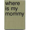 Where Is My Mommy door Mitchell Kilgore