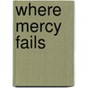 Where Mercy Fails door Paul Jeffrey