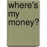 Where's My Money? door John Patrick Shanley