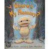 Where's My Mummy? by Carolyn Crimi