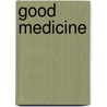 Good medicine by M.L. Tan