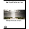 White Christopher by Annie Trumbull Slosson