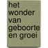 Het wonder van geboorte en groei