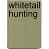 Whitetail Hunting by Bob Humphrey