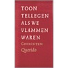 Als we vlammen waren door Toon Tellegen