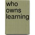 Who Owns Learning