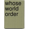 Whose World Order by Andrei P. Tsygankov