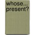 Whose... Present?