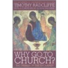 Why Go to Church? door Timothy Radcliffe